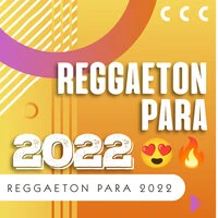 Reggaeton para 2022 😍🔥