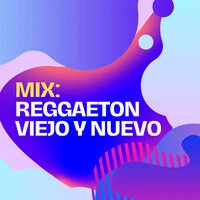 Mix: Reggaeton Viejo Y Nuevo