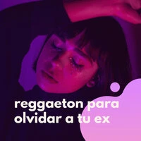 Reggaeton Para Olvidar A Tu Ex