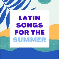 Latin Songs For The Summer