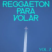 Reggaeton Para Volar Vol. 2