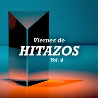Viernes de Hitazos Vol. 4