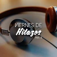 Viernes de Hitazos Vol. 3