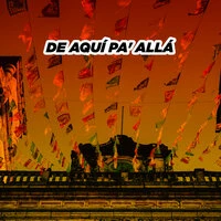 De Aquí Pa' Allá