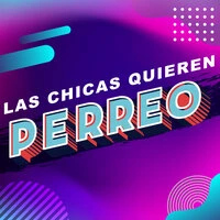 Las Chicas quieren Perreo