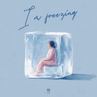 I'm freezing