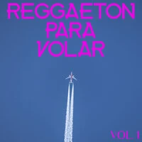 Reggaeton Para Volar Vol. 1