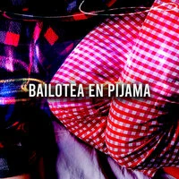 Bailotea en pijama