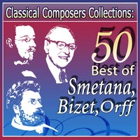 Classical Composers Collections: 50 Best of Smetana, Bizet,Orff
