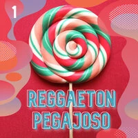 Reggaeton Pegajoso Vol. 1