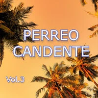 Perreo Candente Vol. 3