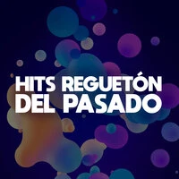 HITS REGUETÓN DEL PASADO