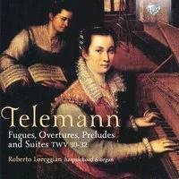 Telemann: Fugues, Overtures, Preludes and Suites, TWV 30-32