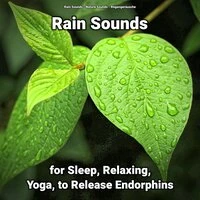 Rain Sounds for Sleep, Relaxing, Yoga, to Release Endorphins