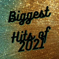 Biggest Hits of 2021