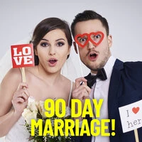 90 Day Marriage!