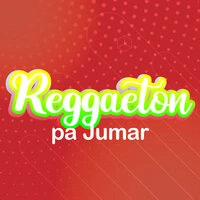 Reggaeton Pa Jumar