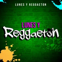 Lunes y Reggaeton