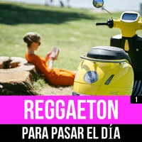Reggaeton Para Pasar El Día Vol. 1