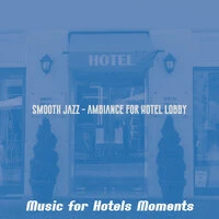 Smooth Jazz - Ambiance for Hotel Lobby