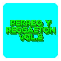 Perreo y Reggaeton Vol.2
