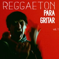 Reggaeton Para Gritar Vol. 1