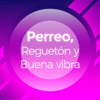 Perreo, Reguetón y Buena Vibra