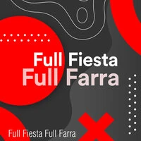 Full Fiesta Full Farra