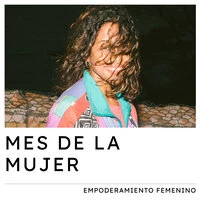 Mes de la Mujer ~ Empoderamiento Femenino