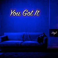 You Got It