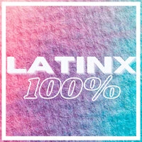 Latinx 100% - Hispanic Heritage Month