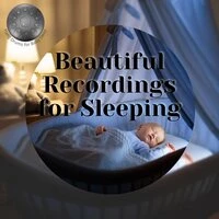 Beautiful Recordings for Sleeping