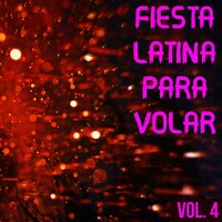 Fiesta Latina Para Volar Vol. 4