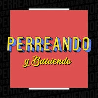 Perreando y Barriendo