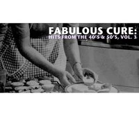Fabulous Cure: Hits from the 40's & 50's, Vol. 3