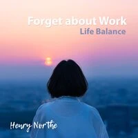 Forget About Work: Life Balance