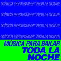 Música Para Bailar Toda La Noche
