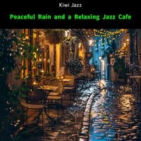 Peaceful Rain and a Relaxing Jazz Cafe