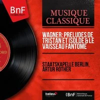Wagner: Préludes de Tristan et Isolde & Le vaisseau fantôme