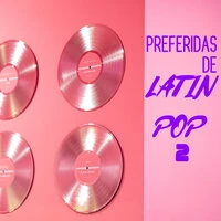 Preferidas De Latin Pop Vol. 2