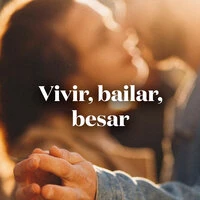 Vivir, Bailar, Besar