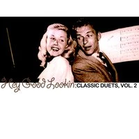 Hey Good Lookin': Classic Duets, Vol. 2