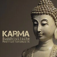 Karma - Buddhistische Meditationsmusik und Entspannungsmusik für Körper und Seele, Autogenes Training, Yoga und Muskelentspannung