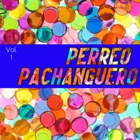 Perreo Pachanguero Vol. 1