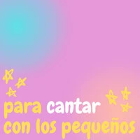 Para Cantar Con Los Pequeños