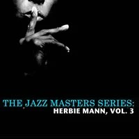 The Jazz Masters Series: Herbie Mann, Vol. 3