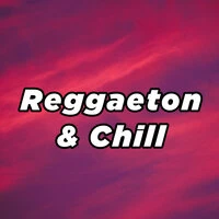 Reggaeton & Chill