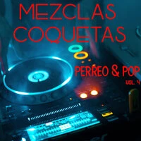 Mezclas Coquetas: Perreo & Pop Vol. 4