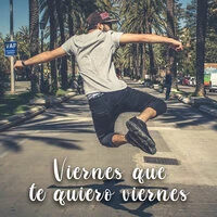 Viernes, que te quiero viernes