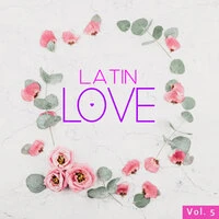 Latin Love Vol. 5